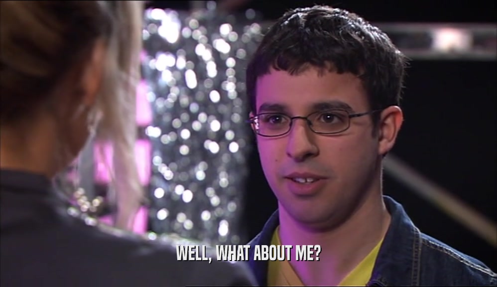 WELL, WHAT ABOUT ME?  