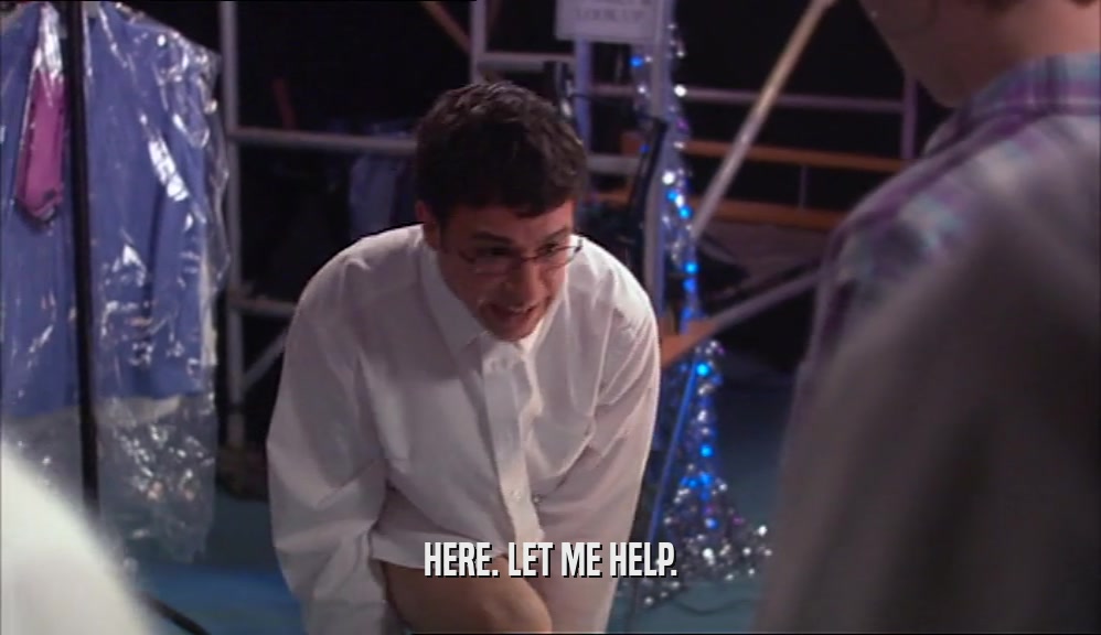 HERE. LET ME HELP.  