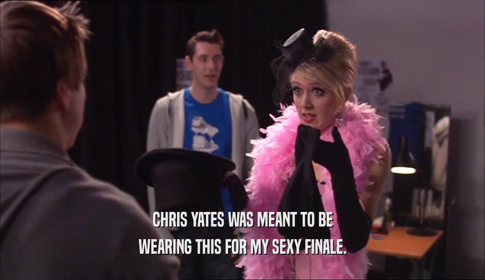 CHRIS YATES WAS MEANT TO BE WEARING THIS FOR MY SEXY FINALE. 