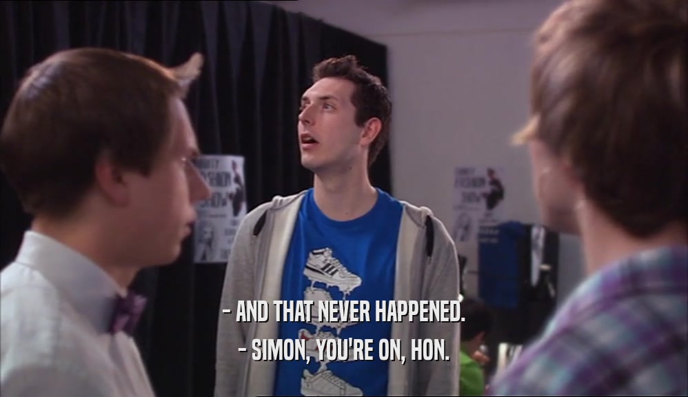 - AND THAT NEVER HAPPENED.
 - SIMON, YOU'RE ON, HON.
 