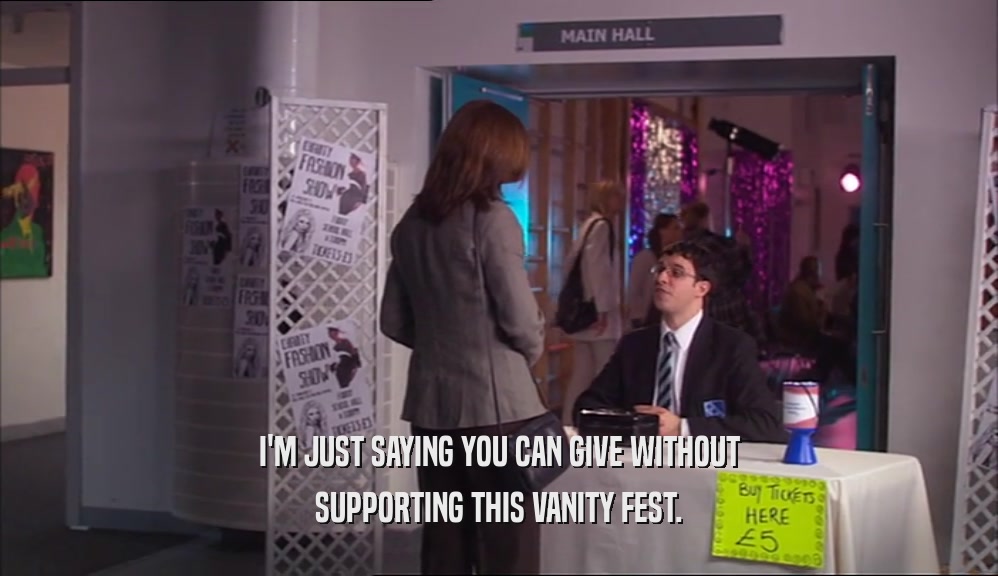 I'M JUST SAYING YOU CAN GIVE WITHOUT SUPPORTING THIS VANITY FEST. 