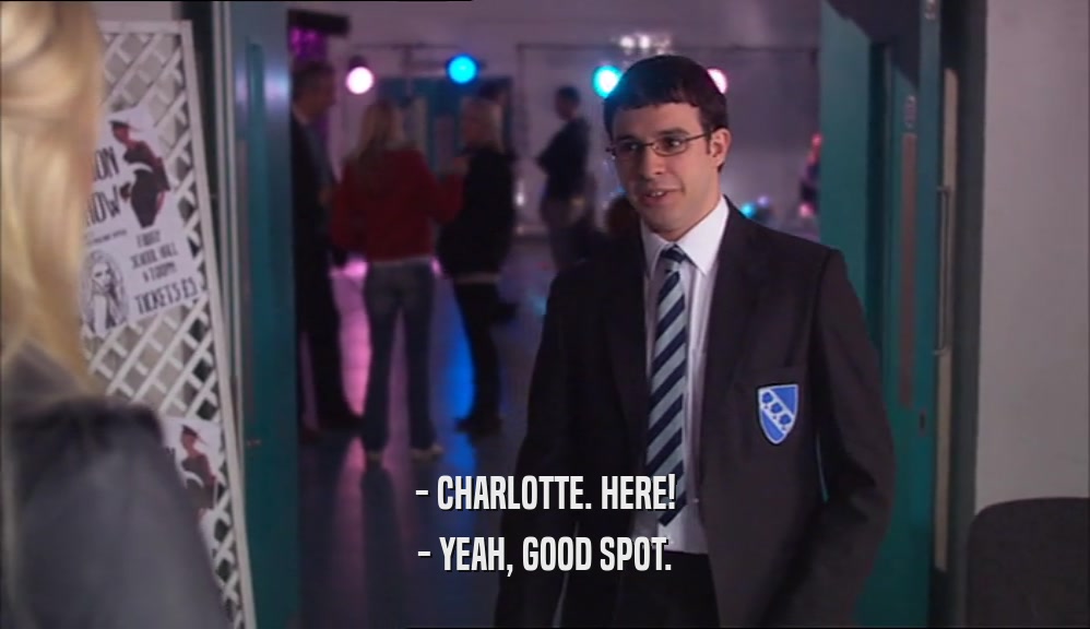 - CHARLOTTE. HERE! - YEAH, GOOD SPOT. 