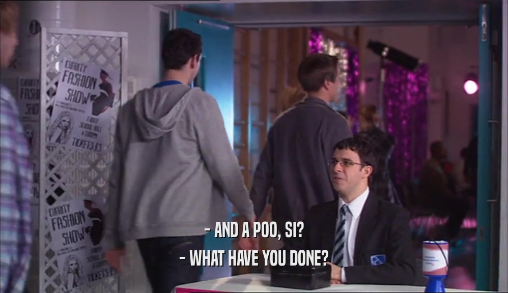- AND A POO, SI? - WHAT HAVE YOU DONE? 