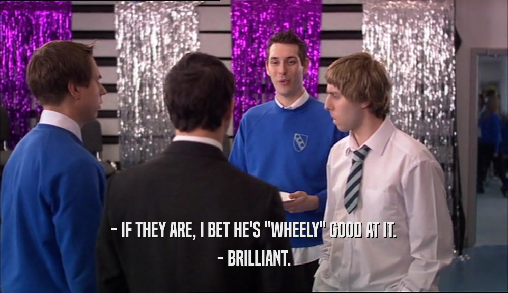- IF THEY ARE, I BET HE'S 