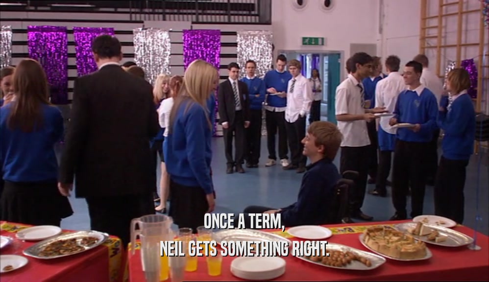 ONCE A TERM, NEIL GETS SOMETHING RIGHT. 