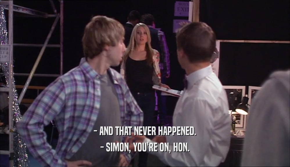 - AND THAT NEVER HAPPENED.
 - SIMON, YOU'RE ON, HON.
 