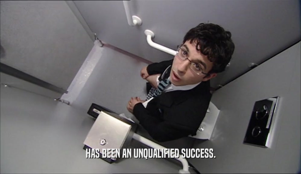 HAS BEEN AN UNQUALIFIED SUCCESS.  