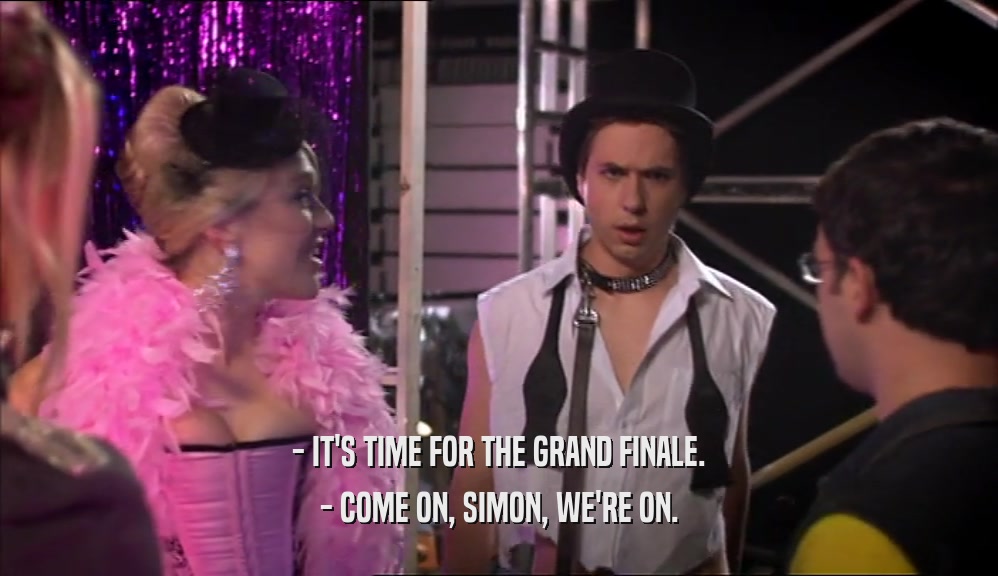 - IT'S TIME FOR THE GRAND FINALE. - COME ON, SIMON, WE'RE ON. 