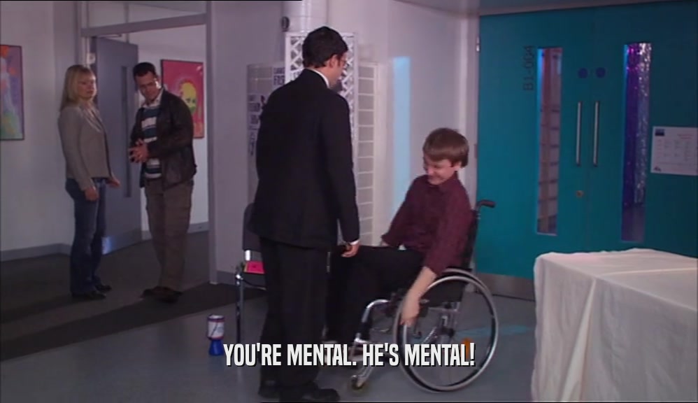 YOU'RE MENTAL. HE'S MENTAL!  