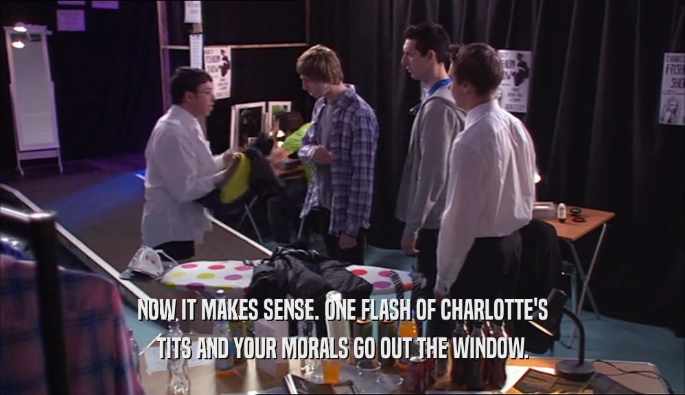 NOW IT MAKES SENSE. ONE FLASH OF CHARLOTTE'S TITS AND YOUR MORALS GO OUT THE WINDOW. 
