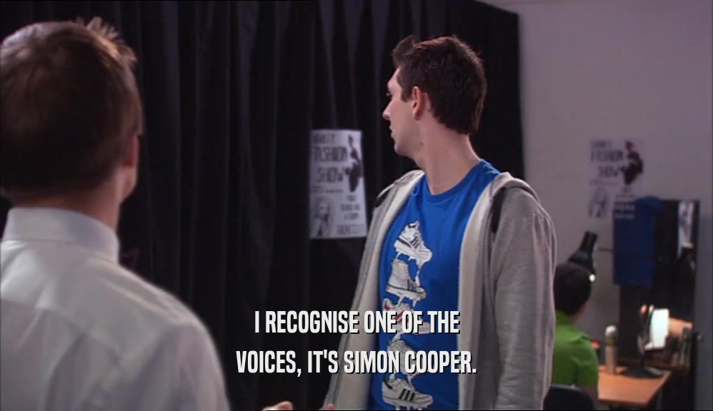 I RECOGNISE ONE OF THE VOICES, IT'S SIMON COOPER. 