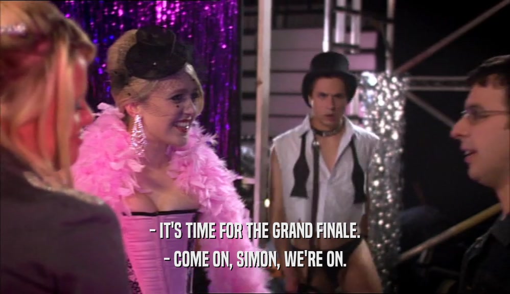 - IT'S TIME FOR THE GRAND FINALE. - COME ON, SIMON, WE'RE ON. 