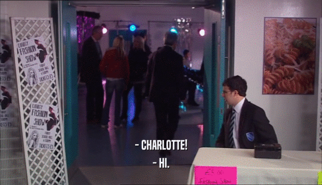- CHARLOTTE!
 - HI.
 