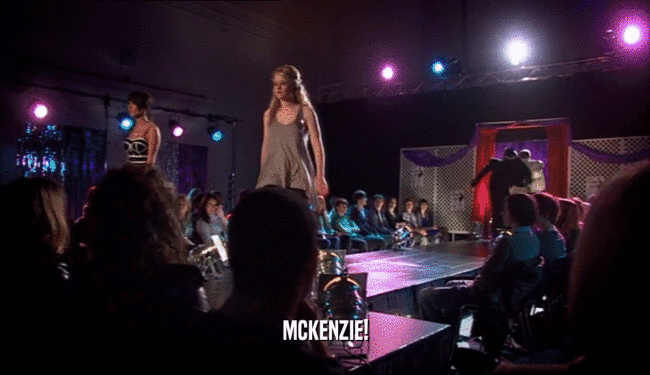 MCKENZIE!  