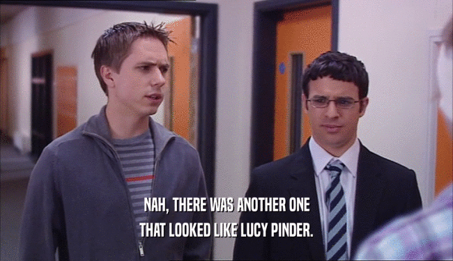 NAH, THERE WAS ANOTHER ONE THAT LOOKED LIKE LUCY PINDER. 
