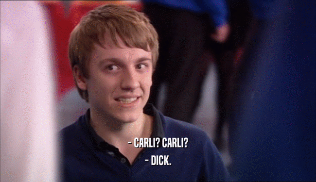 - CARLI? CARLI? - DICK. 