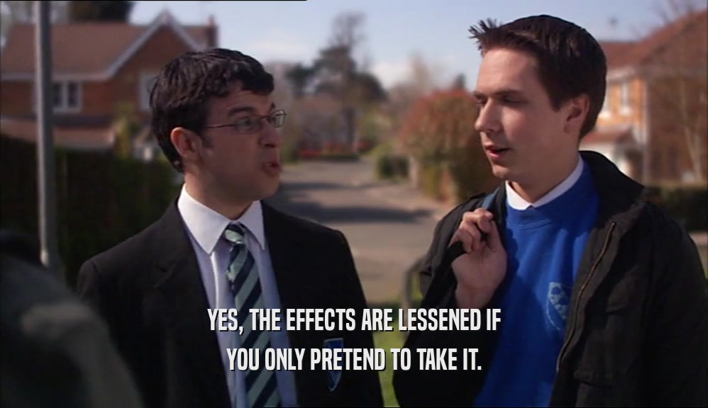 YES, THE EFFECTS ARE LESSENED IF YOU ONLY PRETEND TO TAKE IT. 