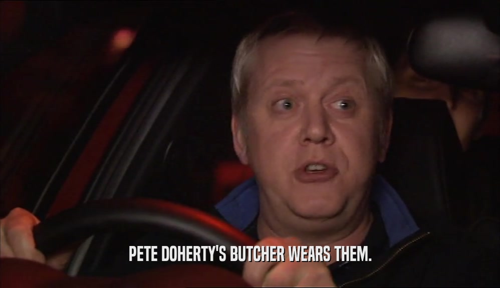 PETE DOHERTY'S BUTCHER WEARS THEM.  