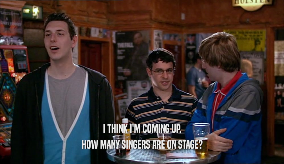 I THINK I'M COMING UP. HOW MANY SINGERS ARE ON STAGE? 