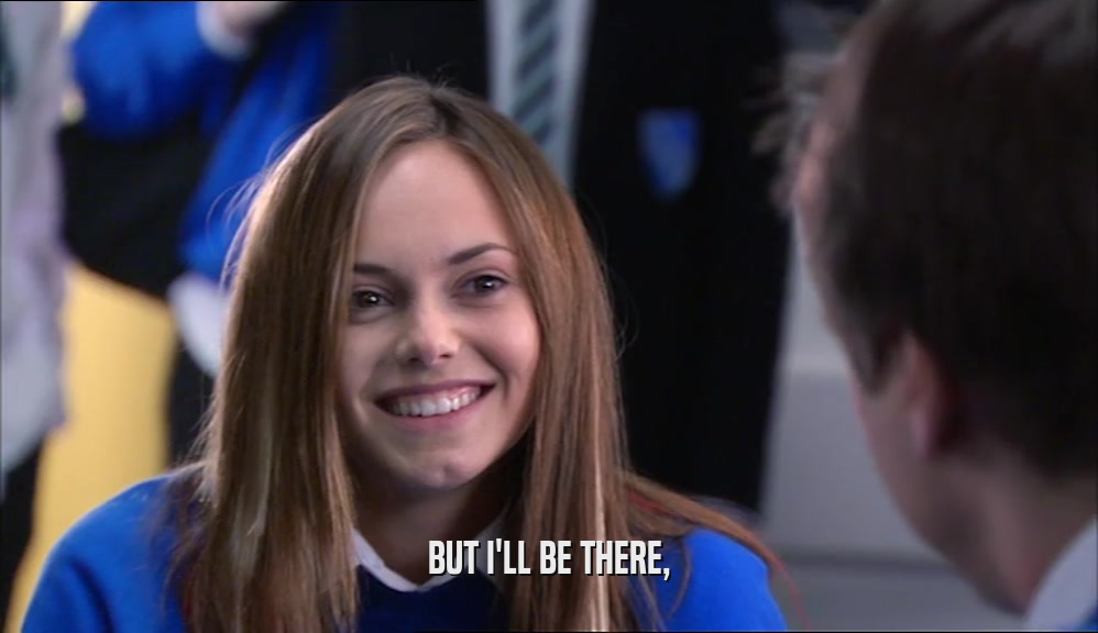 BUT I'LL BE THERE,  