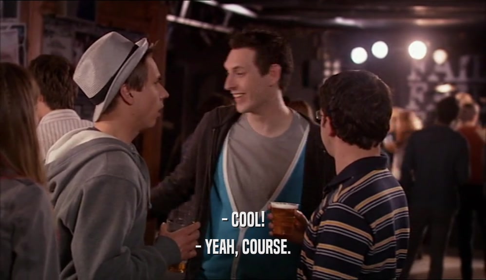 - COOL! - YEAH, COURSE. 