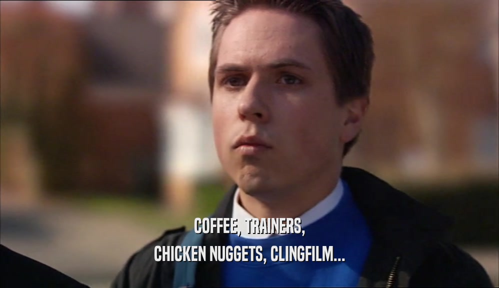 COFFEE, TRAINERS, CHICKEN NUGGETS, CLINGFILM... 