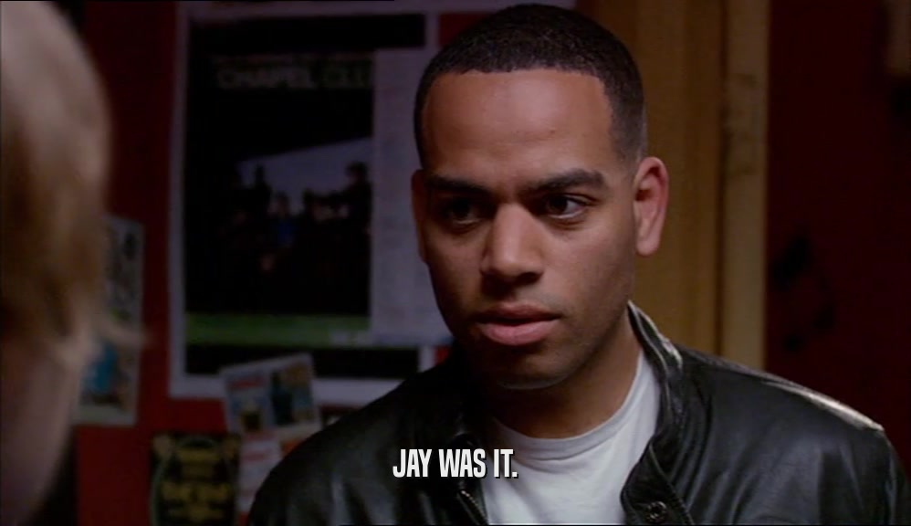 JAY WAS IT.  