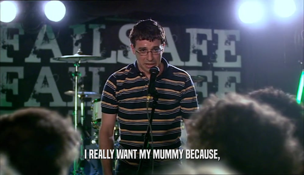 I REALLY WANT MY MUMMY BECAUSE,  