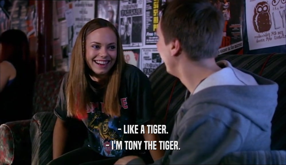 - LIKE A TIGER. - I'M TONY THE TIGER. 