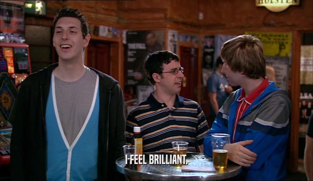 I FEEL BRILLIANT.  