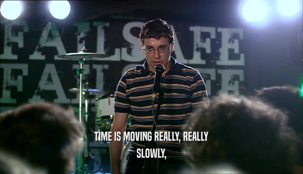 TIME IS MOVING REALLY, REALLY SLOWLY, 
