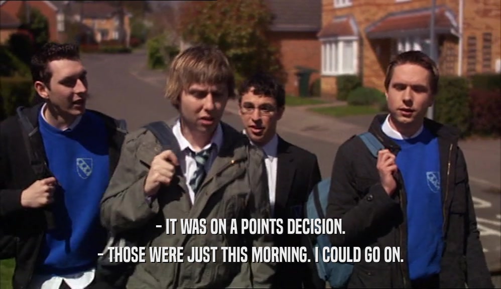 - IT WAS ON A POINTS DECISION. - THOSE WERE JUST THIS MORNING. I COULD GO ON. 
