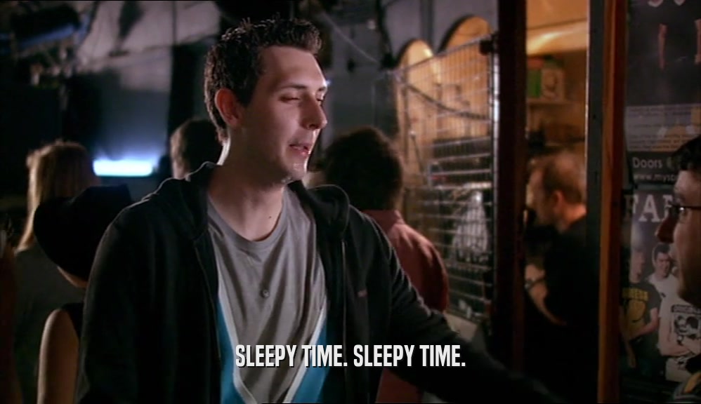 SLEEPY TIME. SLEEPY TIME.  