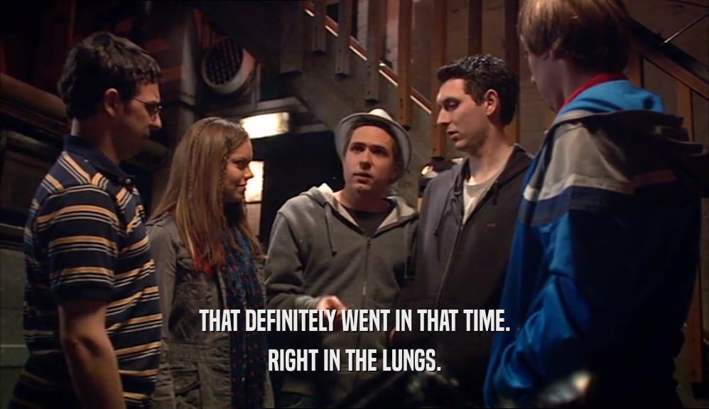 THAT DEFINITELY WENT IN THAT TIME. RIGHT IN THE LUNGS. 