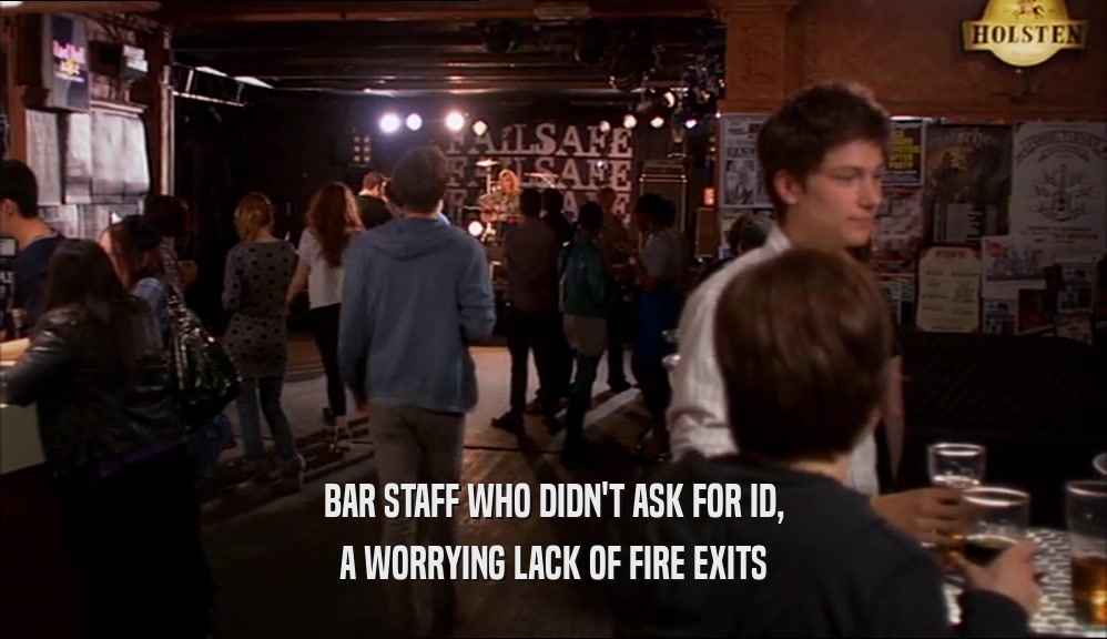BAR STAFF WHO DIDN'T ASK FOR ID, A WORRYING LACK OF FIRE EXITS 