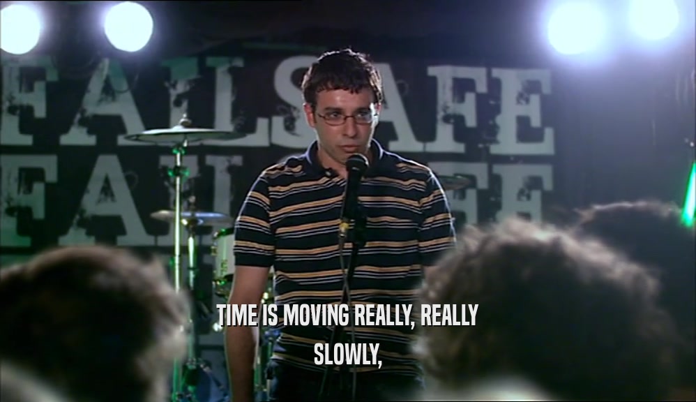 TIME IS MOVING REALLY, REALLY SLOWLY, 