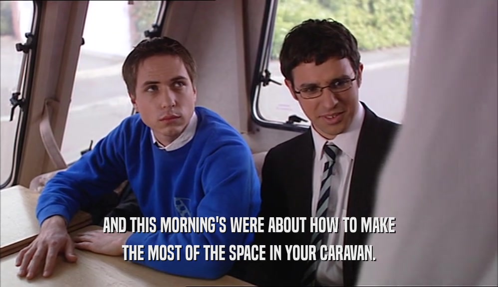 AND THIS MORNING'S WERE ABOUT HOW TO MAKE THE MOST OF THE SPACE IN YOUR CARAVAN. 