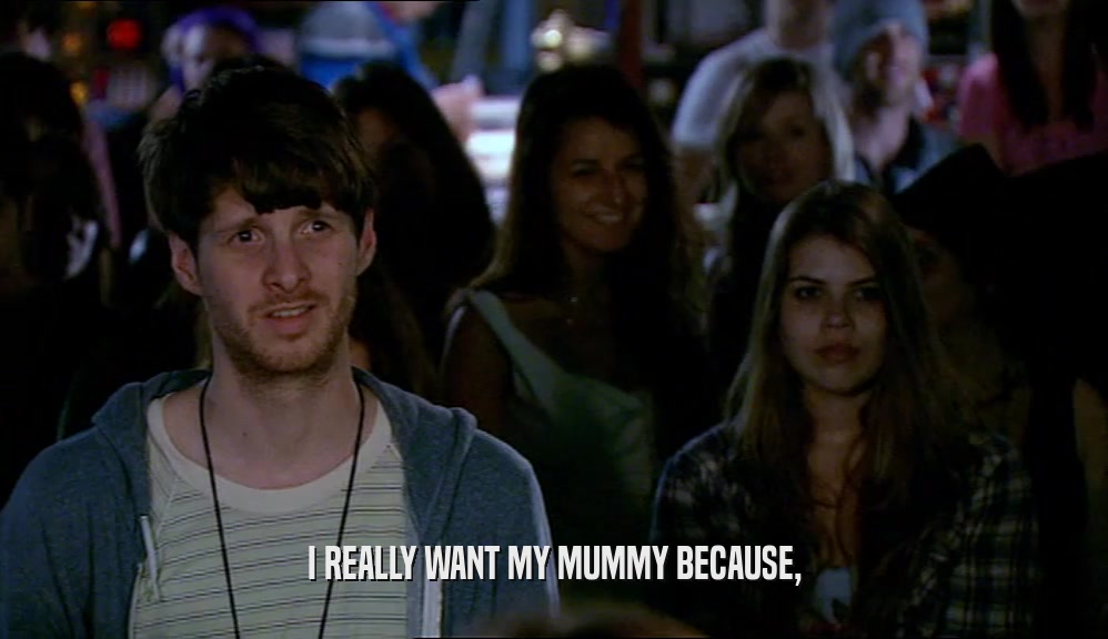 I REALLY WANT MY MUMMY BECAUSE,  