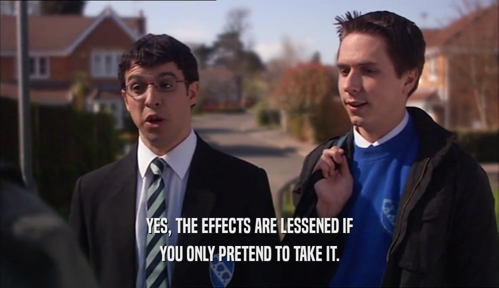 YES, THE EFFECTS ARE LESSENED IF YOU ONLY PRETEND TO TAKE IT. 