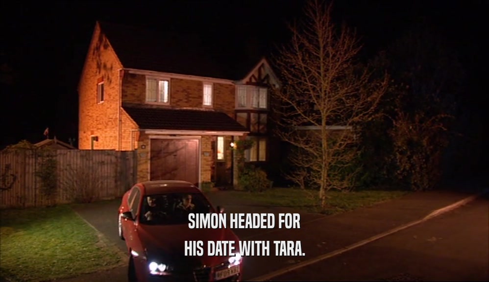 SIMON HEADED FOR HIS DATE WITH TARA. 