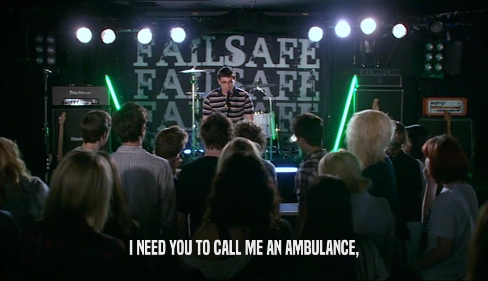 I NEED YOU TO CALL ME AN AMBULANCE,  