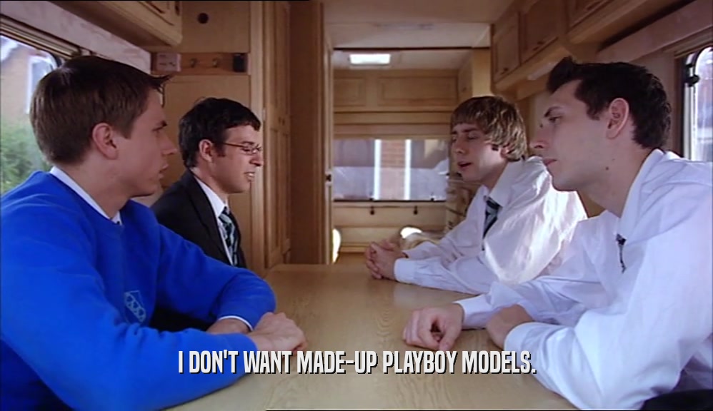 I DON'T WANT MADE-UP PLAYBOY MODELS.  