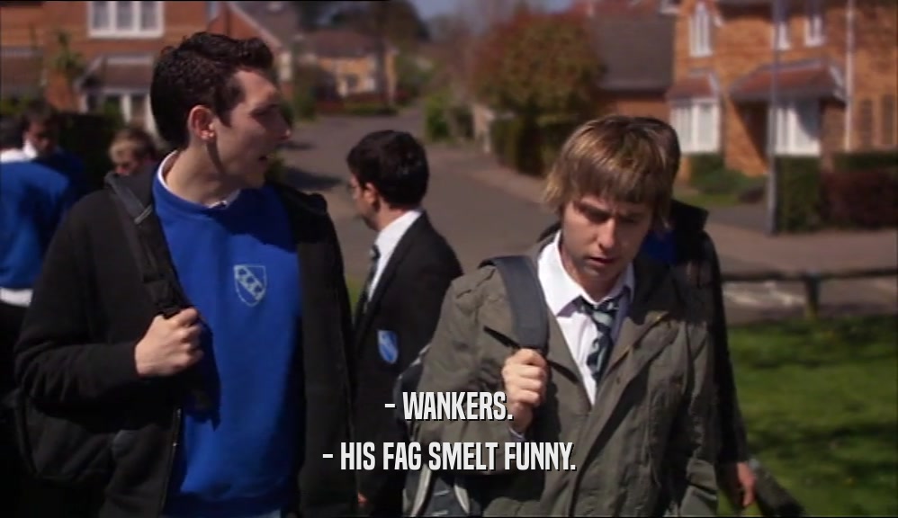 - WANKERS. - HIS FAG SMELT FUNNY. 