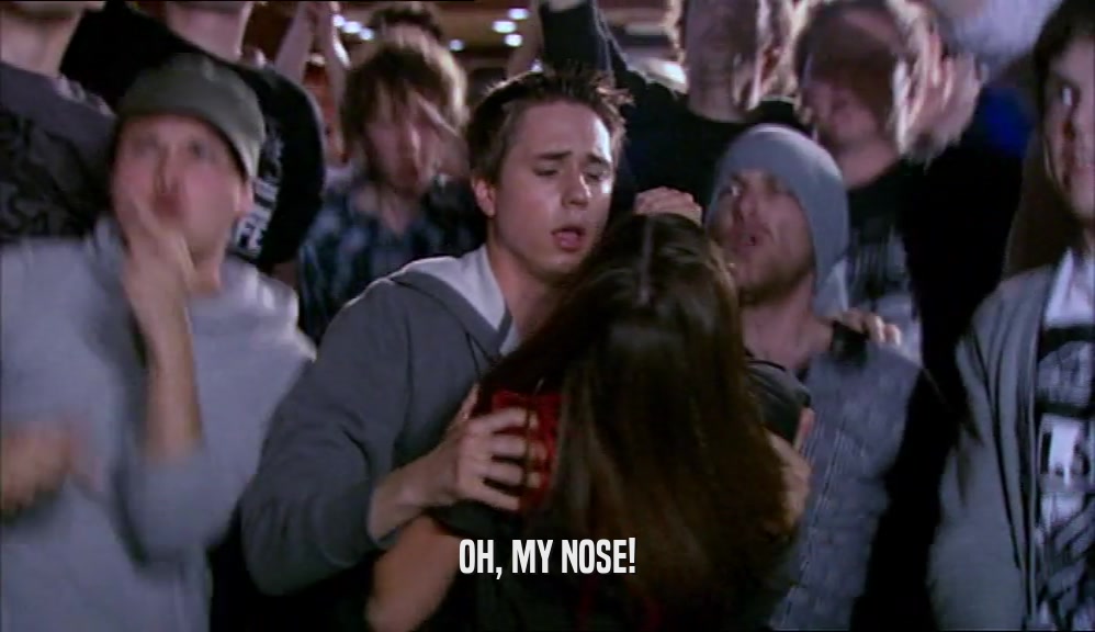OH, MY NOSE!  