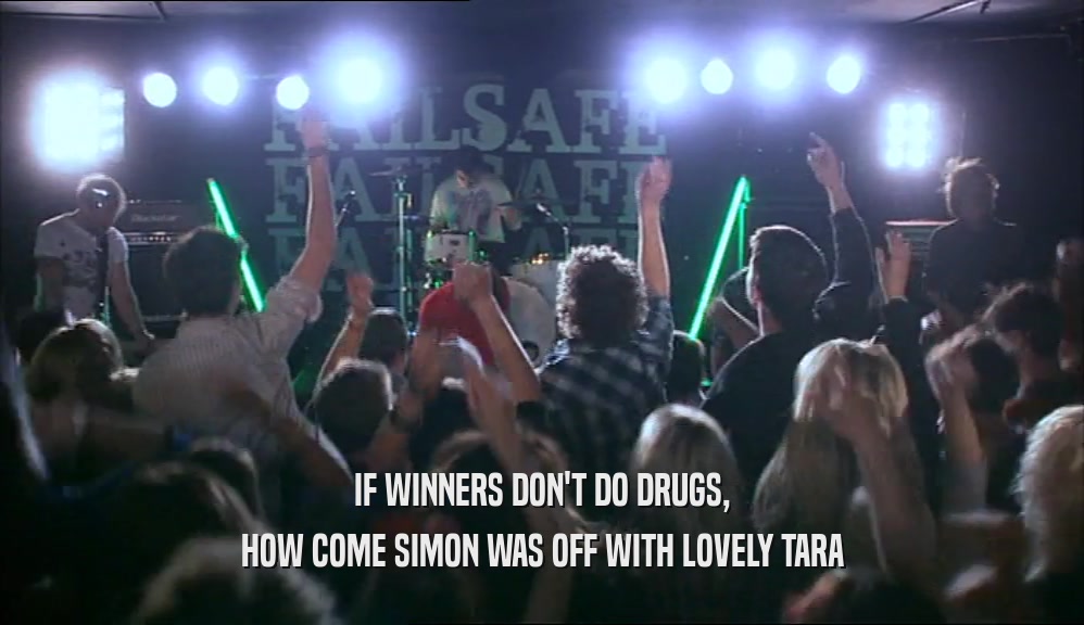 IF WINNERS DON'T DO DRUGS, HOW COME SIMON WAS OFF WITH LOVELY TARA 