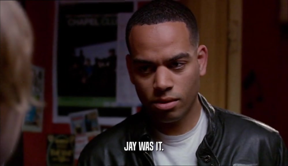 JAY WAS IT.  