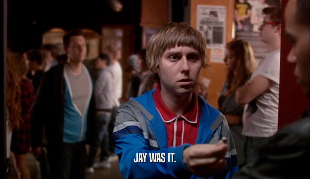 JAY WAS IT.  