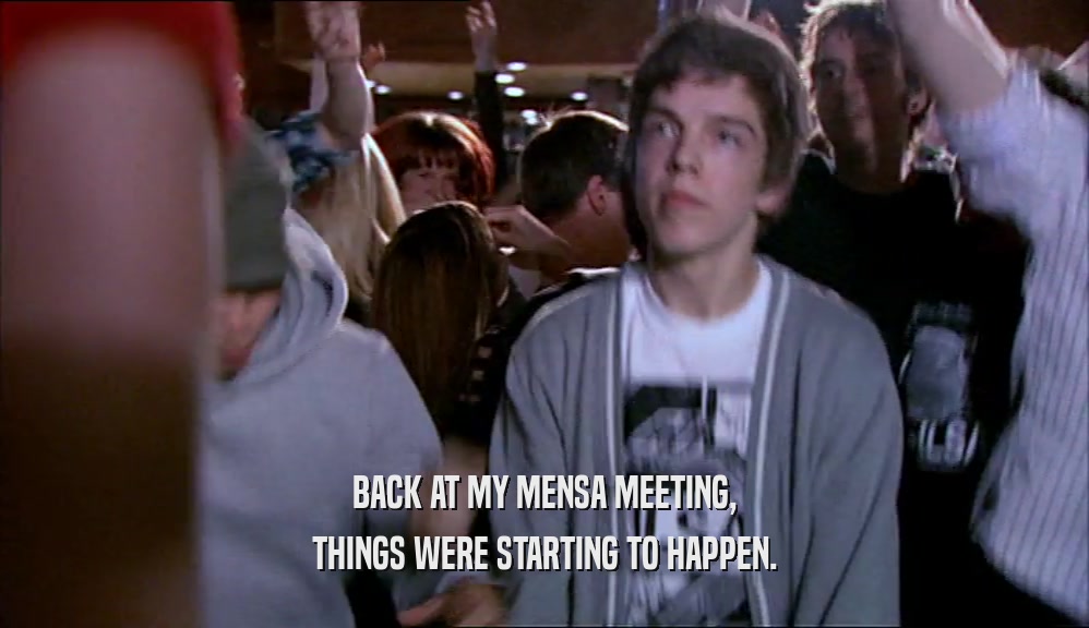 BACK AT MY MENSA MEETING, THINGS WERE STARTING TO HAPPEN. 