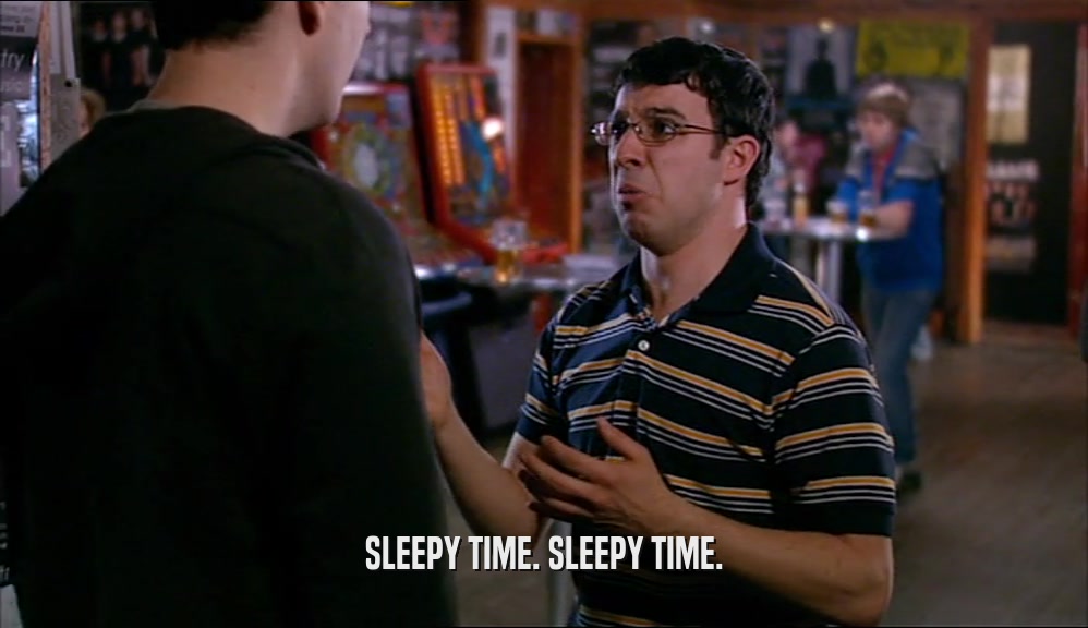 SLEEPY TIME. SLEEPY TIME.  