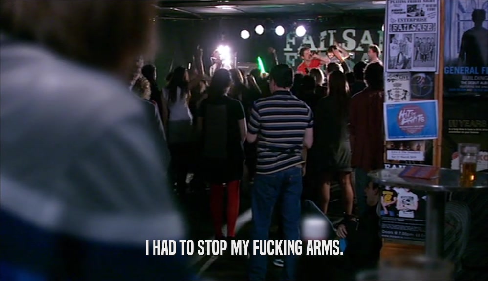 I HAD TO STOP MY FUCKING ARMS.  